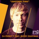 DJ Funky T feat. Elliot Chapman - Another Time (Original Mix)