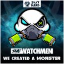 The Watchmen - WE Created A Monster (Radio Mix)