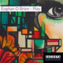 Eoghan O Brien - Play (Original Mix)