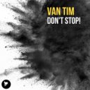 Van Tim - Don\'t Stop! (Original Mix)
