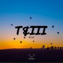 T&III - Rise (Original Mix)
