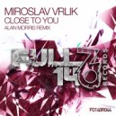 Miroslav Vrlik - Close To You (Alan Morris Extended Remix)