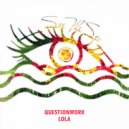 Questionwork - Lola