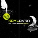 Koylovka - Coming In From The Cold (Original Mix)