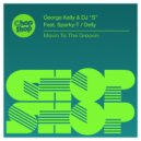 George Kelly & DJ ''S'' feat Sparky-T - Movin To The Groovin