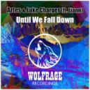 Artes & Luke Charger ft. Liann - Until We Fall Down (Original Mix)