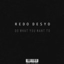 Redo Desyo - Do What You Want To (Instrumental Mix)