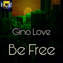 Gino Love - Be Free