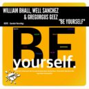 William Bhall, Well Sanchez & Gregorgus Geez - Be Yourself