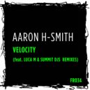Aaron H-Smith - Velocity (Luca M Remix)