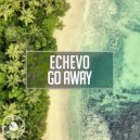 Echevo - Go Away (Original Mix)