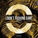 Salutte - I Don\'t Fucking Care (Original Mix)