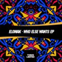 Elomak - Who Else Wants To Enjoy (Original Mix)