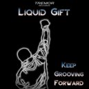 Liquid Gift - Keep Grooving Forward