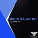 Rolfie K & Myk Bee - Activated (Original Mix)