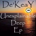 De'KeaY - Unexplainable Deep