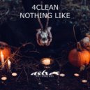 4Clean - Nothing Like (Original Mix)