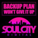 Backup Plan - Won't Give It Up