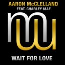 Aaron McClelland feat. Charley Mae - Wait For Love