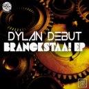 Dylan Debut - Branckstaaa!
