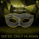 Manuel Riva feat. Robert Konstantin - We\'re Only Human (Original Mix)