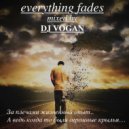 DJ Vogan - Everything Fades ()