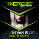 Alvin Van Blur - Keep It Going (Original Mix)