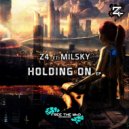 Z4 feat. Milsky - Holding On (Original Mix)