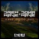 DREWWAVE & Donawave - Have Good Day (Original Mix)