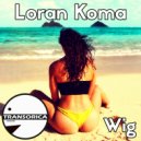 Loran Koma - Wig (Original Mix)