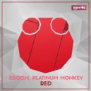 Egoism, Platinum Monkey - Red