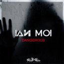Ian Moi - Dangerous (Original Mix)