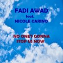 Fadi Awad feat. Nicole Carino - No One\'s Gonna Stop Us Now (Original Mix)