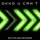 OKKO - U Can't