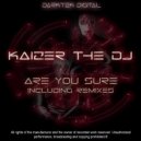 Kaizer The Dj - Are You Sure