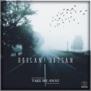 Ruslan Botsan - Take Me Away (Original Mix)