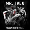 Mr. Ivex - Vive la Frenchcore Anthem 2017 (Original Mix)