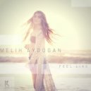 Melih Aydogan - Feel Like (Original Mix)