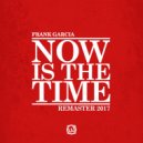 Frank Garcia - Now is the time