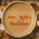 Mr. Alfie - Bubbles (Original Mix)
