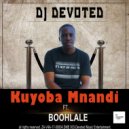 DJ Devoted ft. Boohlale - Kuyoba Mnandi (Original Mix)