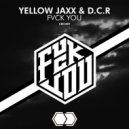 Yellow Jaxx & D.C.R - FVCK YOU (Original Mix)