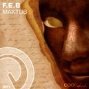 F.E.B - Maktub