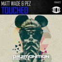 Matt Wade & Pez - Touched