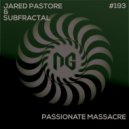 Subfractal & Jared Pastore - Passionate Massacre