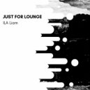 ILA Liam - Just For Lounge (Original Mix)