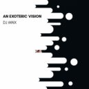 DJ MNX - An Exoteric Vision (Original Mix)