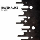 DJ MNX - Raved Alike (Original Mix)