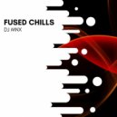 DJ MNX - Fused Chills (Original Mix)