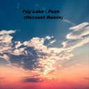 Fog Lake - Push (Hocseat Remix)